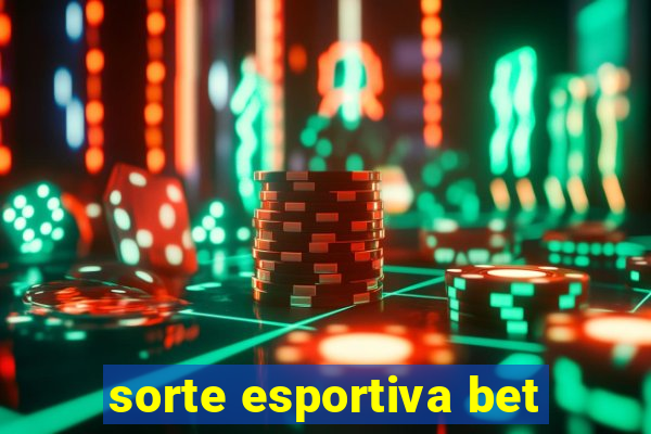 sorte esportiva bet